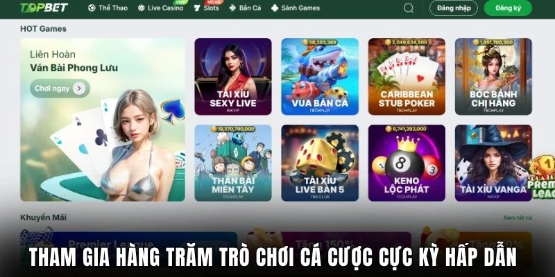 Tham gia hàng trăm trò chơi cá cược cực kỳ hấp dẫn