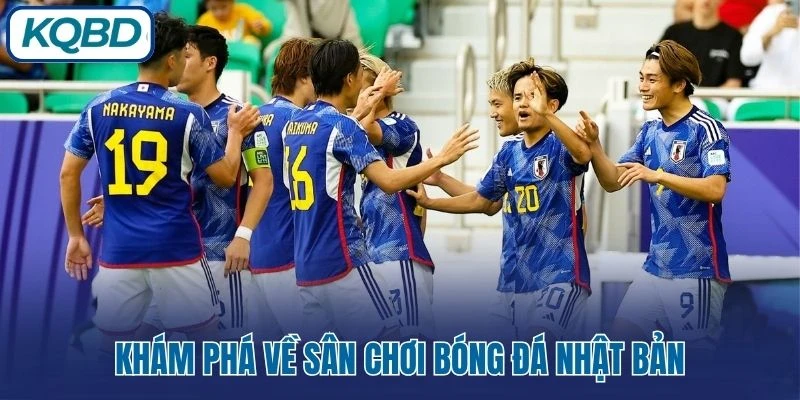 Khám phá về sân chơi bóng đá Nhật Bản