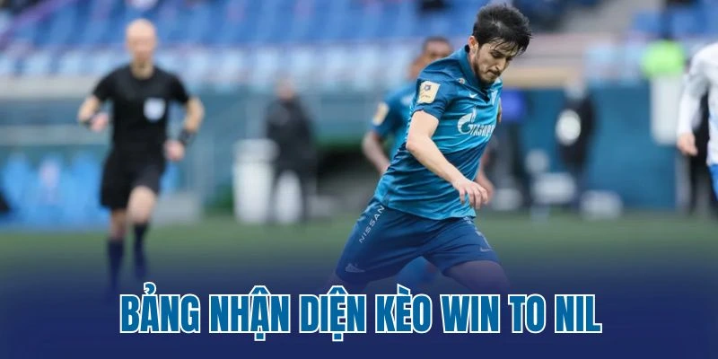 Bảng nhận diện kèo Win To Nil