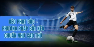 Bí kíp soi kèo phạt góc đúng chuẩn