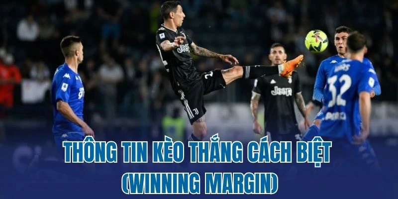 Thông tin kèo thắng cách biệt (Winning Margin)