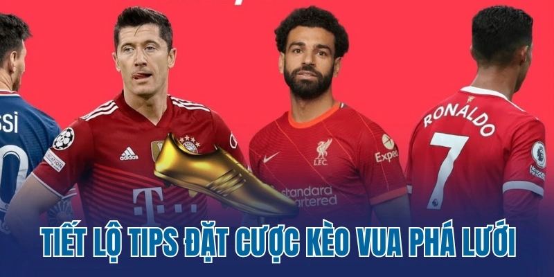 Tiết lộ tips đặt cược kèo vua phá lưới