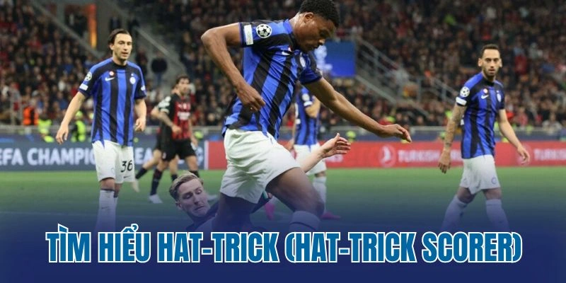 Tìm hiểu kèo hat-trick (Hat-trick Scorer)