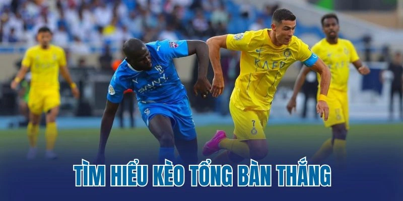 Tìm hiểu kèo tổng bàn thắng