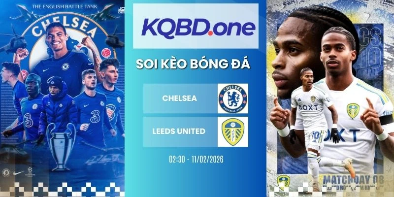 Soi kèo nhà cái Chelsea vs Leeds United - NHA, 11/02/2026
