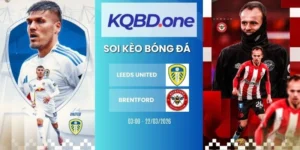 Nhận định soi kèo Leeds United vs Brentford - NHA, 22/03/2026