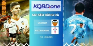 Soi kèo Valencia vs Celta de Vigo - La Liga, 05/04/2026